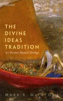 The Divine Ideas Tradition in Christian Mystical Theology — 