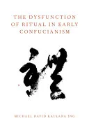 The Dysfunction of Ritual in Early Confucianism — 