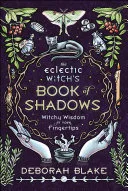 The Eclectic Witch's Book of Shadows — 