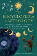 The Encyclopedia of Astrology: Gain Wisdom and Understanding with this Guide to the Constellations — 
