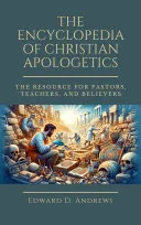 THE ENCYCLOPEDIA OF CHRISTIAN APOLOGETICS — 