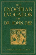 The Enochian Evocation of Dr. John Dee — 