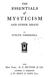 The essentials of mysticism, and other essays