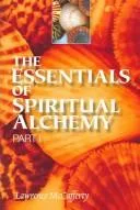 The essentials of spiritual alchemy