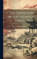 The Exposition of the Vedanta Philosophy — 