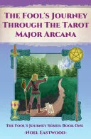 The Fool's Journey through the Tarot Major Arcana — 