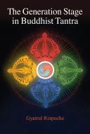 The Generation Stage in Buddhist Tantra — 