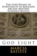 The God Rising of Spirituality in Religion Arcane Mystery Schools Occult — 