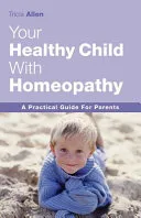 The Healthy Child Through Homeopathy — 