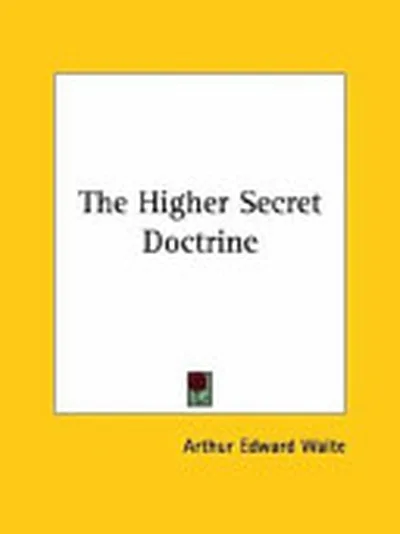 The Higher Secret Doctrine — 