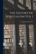 The History Of Spiritualism Vol I — 