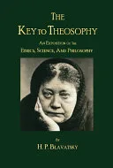 The Key to Theosophy by H. P. Blavatsky — 