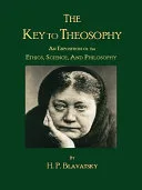 The Key to Theosophy by H.P. Blavatsky — 