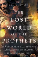 The Lost World of the Prophets — 