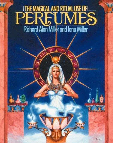 The magical and ritual use of perfumes