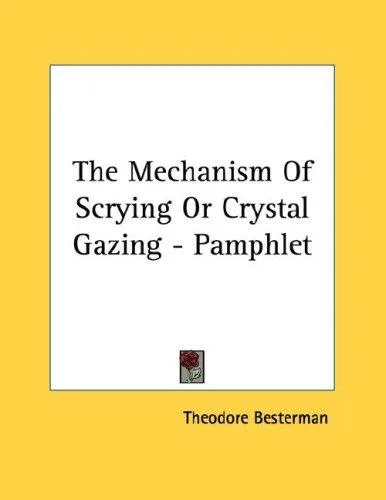 The Mechanism Of Scrying Or Crystal Gazing - Pamphlet