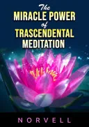 The Miracle Power of the Transcendental Meditation — 