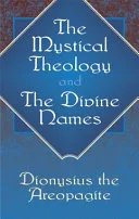 The Mystical Theology and The Divine Names — 