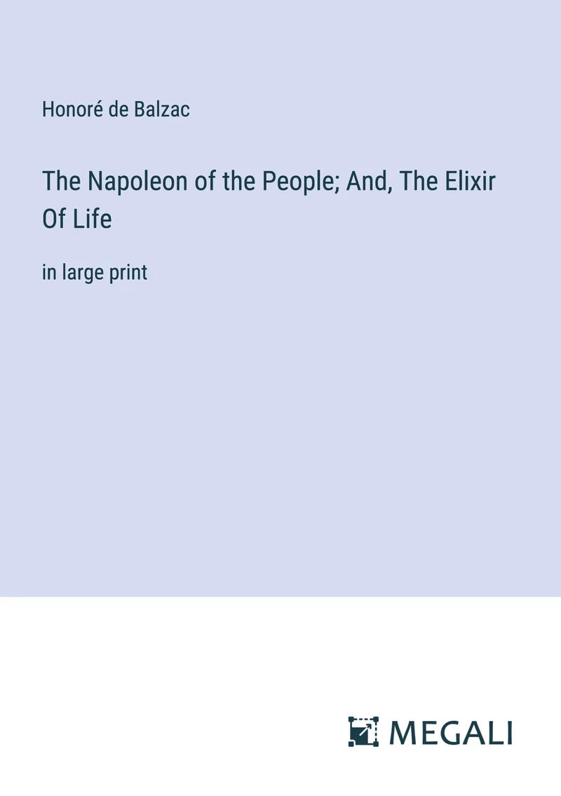 The Napoleon of the People; And, The Elixir Of Life — 