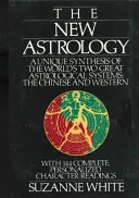 The New Astrology A Unique Synthesis Of The World's Two Great Astrological Systems — 