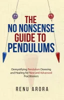 The NO NONSENSE Guide to Pendulums — 