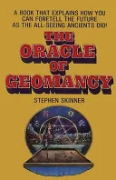 The Oracle of Geomancy: Practical Techniques of Earth Divination — 