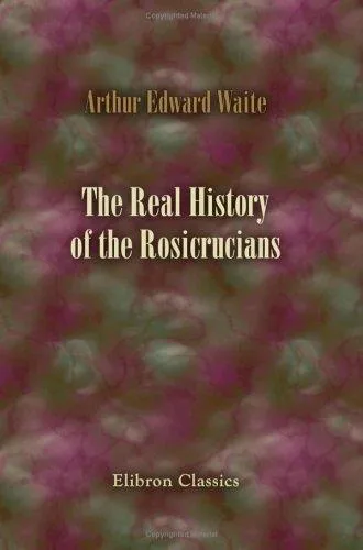 The Real History of the Rosicrucians