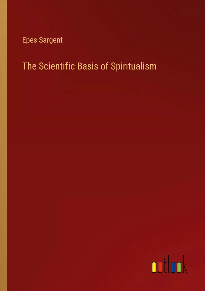 The Scientific Basis of Spiritualism — 