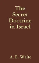 The Secret Doctrine in Israel: a Study of the Zohar and its Connections — 