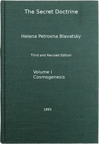 The Secret Doctrine, Vol. 1 of 4: The Synthesis of Science, Religion, and Philosophy