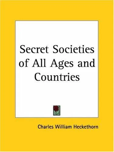 The Secret Societies of All Ages and Countries — 
