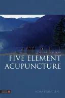 The Simple Guide to Five Element Acupuncture — 