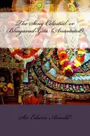 The Song Celestial Or Bhagavad-Gita (Annotated) — 