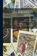 The Square of Sevens; an Authoritative System of Cartomancy — 
