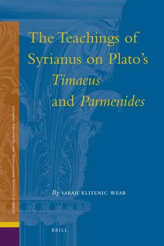 The teachings of Syrianus on Plato's Timaeus and Parmenides