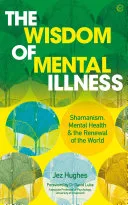 The Wisdom of Mental Illness — 