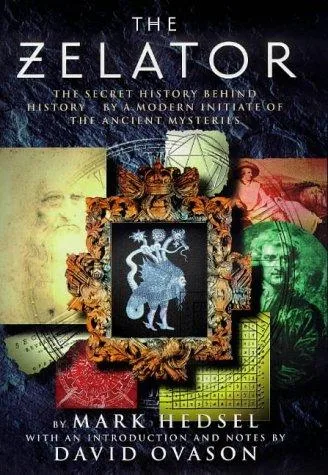 THE ZELATOR:A MODERN INITIATE EXPLORES THE ANCIENT MYSTERIES