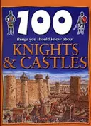 100 Things You Should Know about Knights & Castles