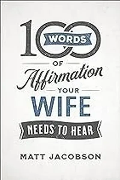 100 Words of Affirmation Your Wife Needs to Hear