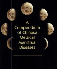A Compendium of Chinese Medical Menstrual Diseases