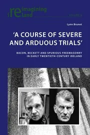 ‘A Course of Severe and Arduous Trials’ - Bacon, Beckett and Spurious Freemasonry in Early Twentieth-Century Ireland