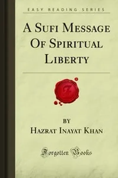 A Sufi Message of Spiritual liberty by Inayat Khan