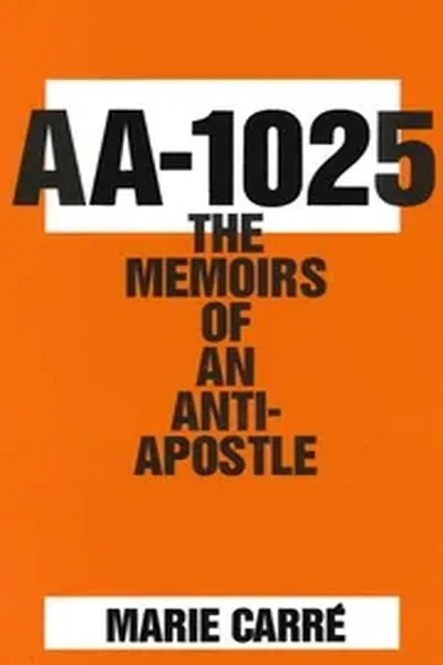 AA 1025 The Memoirs Of An Anti Apostle Marie Carre nwo illuminati freemasons