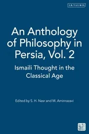 An Anthology of Philosophy in Persia, Vol. 2 - Ismaili Thought in the Classical Age