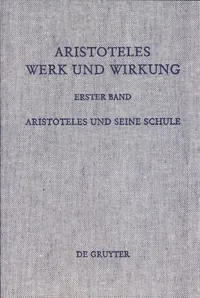 Aristoteles, Werk und Wirkung: Aristoteles und seine Schule