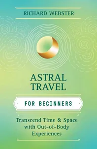Astral Travel For Beginners