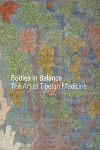 Bodies in Balance - The Art of Tibetan Medicine