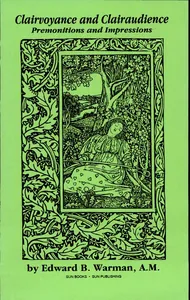 Clairvoyance and Clairaudience - Premonitions and Impressions