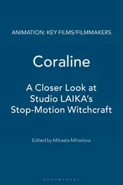 Coraline - A Closer Look at Studio LAIKA’s Stop-Motion Witchcraft