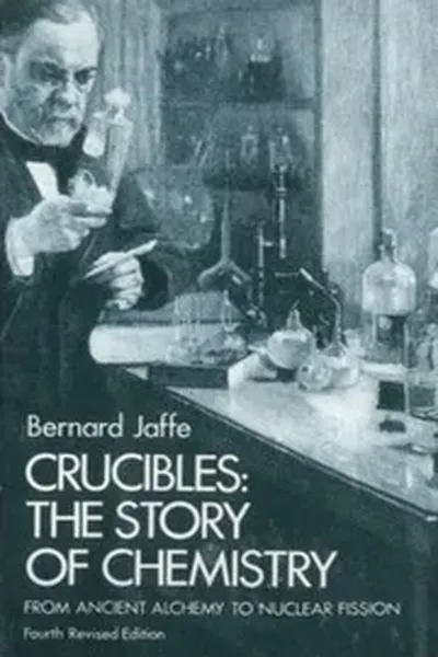 CRUCIBLES - THE STORY OF CHEMISTRY - FROM ANCIENT ALCHEMY
